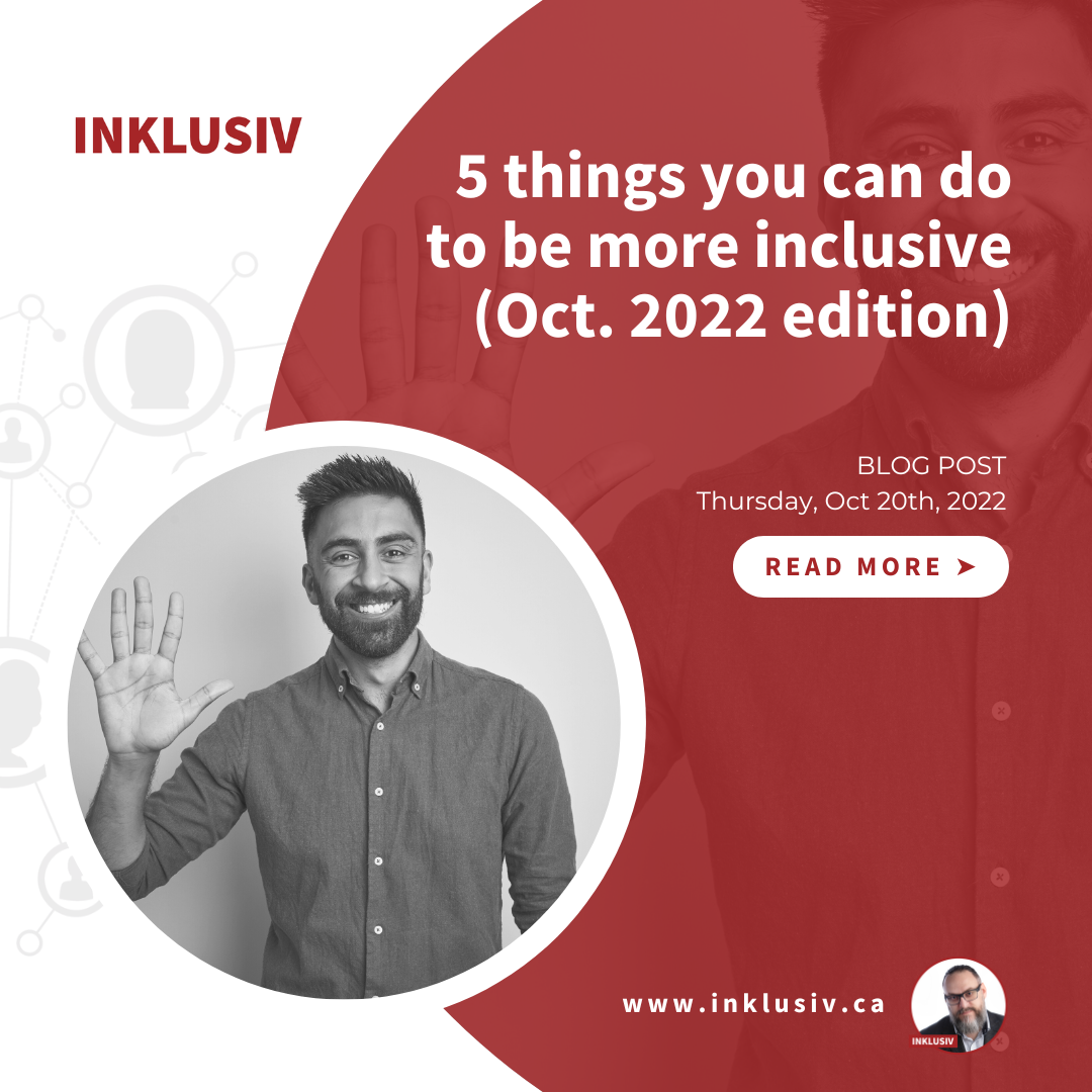 Five things you can do to be more inclusive (October 2022 edition)
