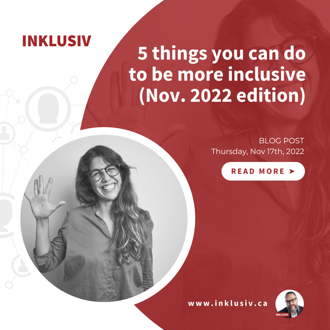 Five things you can do to be more inclusive (November 2022 edition)