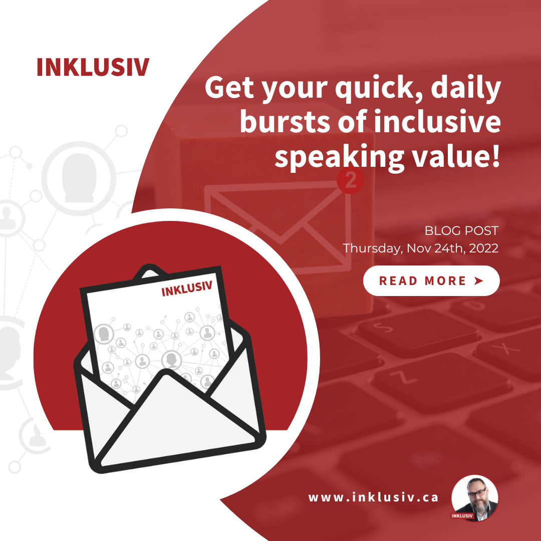 Get your quick, daily bursts of inclusive speaking value!
