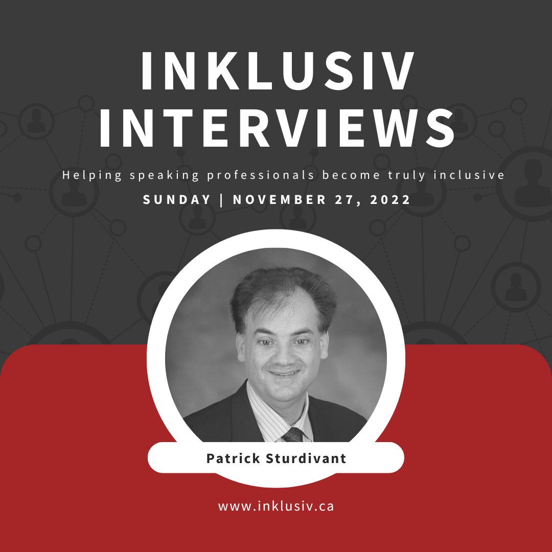 Inklusiv Interviews - Helping speaking professionals become truly inclusive. Sunday November 27th, 2022. Patrick Sturdivant.