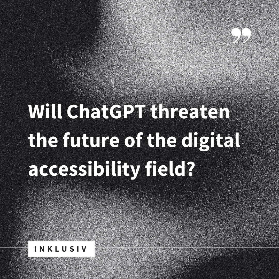 Will ChatGPT threaten the future of the digital accessibility field?