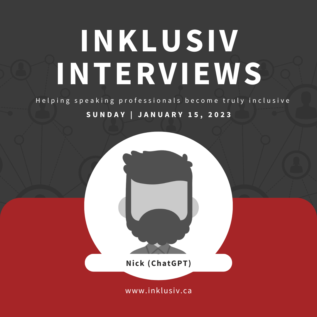 Inklusiv Interviews - Helping speaking professionals become truly inclusive. Sunday January 15th, 2023. Nick (ChatGPT).