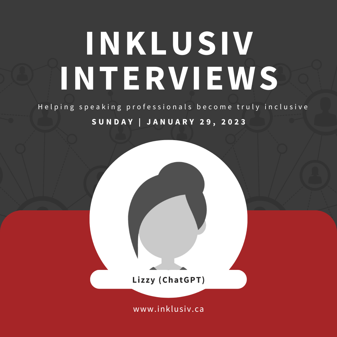 Inklusiv Interviews - Helping speaking professionals become truly inclusive. Sunday January 29th, 2023. Lizzy (ChatGPT).
