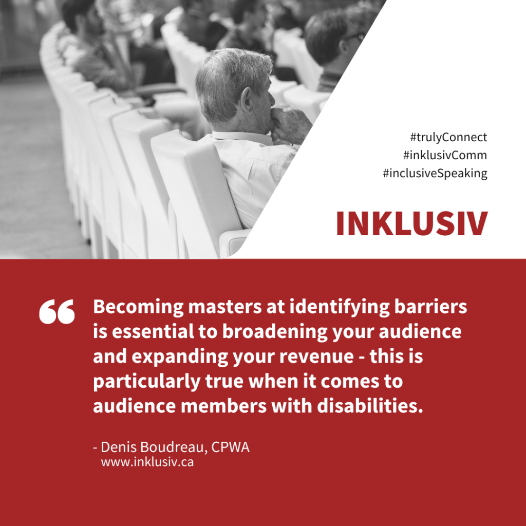 Becoming masters at identifying barriers is essential to broadening your audience and expanding your revenue - this is particularly true when it comes to audience members with disabilities.