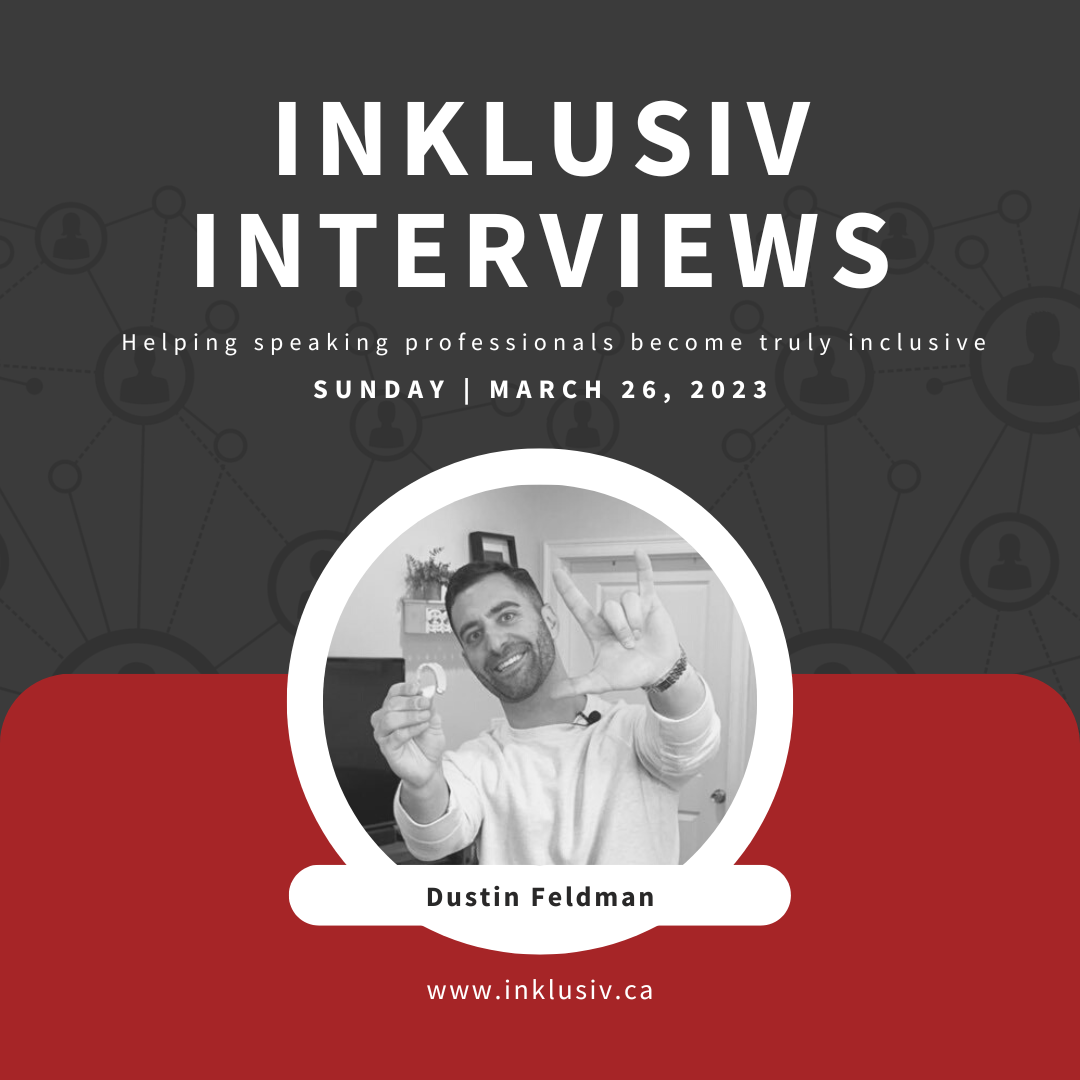 Inklusiv Interviews - Helping speaking professionals become truly inclusive. Sunday March 26th, 2023. Dustin Feldman.