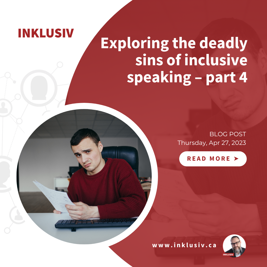Exploring the deadly sins of inclusive speaking - part 4