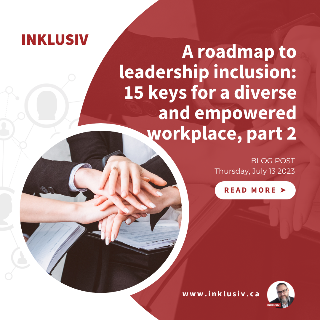 A Roadmap to leadership inclusion: 15 keys to unlocking a diverse and empowered workplace, part 2