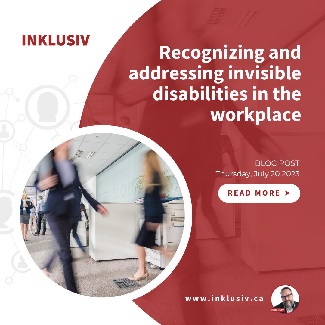 Recognizing and addressing invisible disabilities in the workplace. July 20th, 2023.