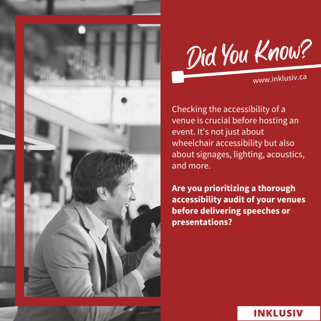 Checking the accessibility of a venue is crucial before hosting an event. It's not just about wheelchair accessibility but also about signages, lighting, acoustics, and more. Are you prioritizing a thorough accessibility audit of your venues before delivering speeches or presentations?