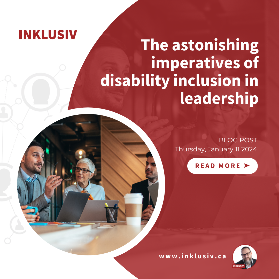 The astonishing imperatives of disability inclusion in leadership. January 11th, 2024.