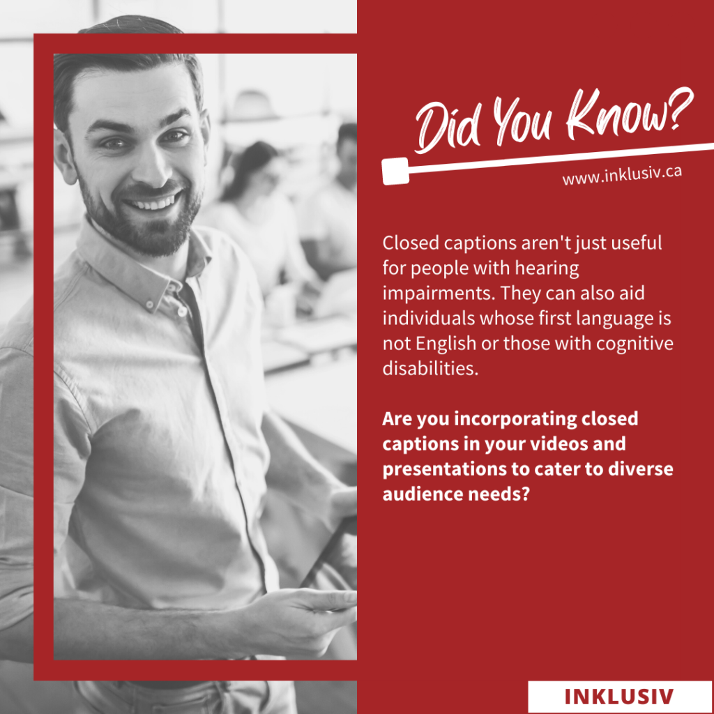 Closed captions aren't just useful for people with hearing impairments. They can also aid individuals whose first language is not English or those with cognitive disabilities. Are you incorporating closed captions in your videos and presentations to cater to diverse audience needs?
