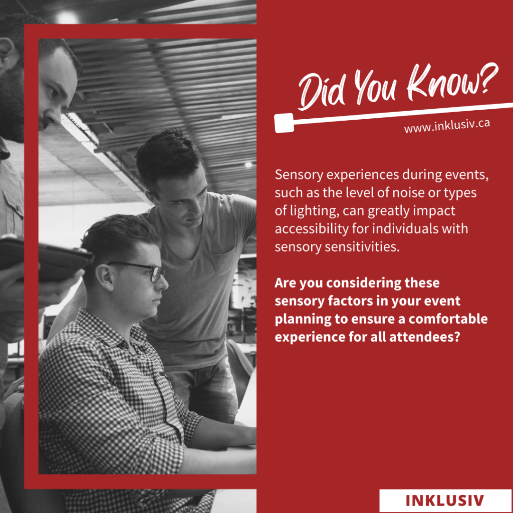 Sensory experiences during events, such as the level of noise or types of lighting, can greatly impact accessibility for individuals with sensory sensitivities. Are you considering these sensory factors in your event planning to ensure a comfortable experience for all attendees?