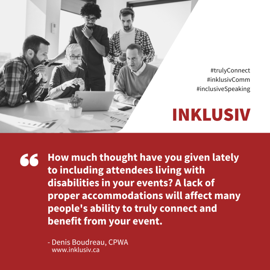 How much thought have you given lately to including attendees living with disabilities in your events? A lack of proper accommodations will affect many people's ability to truly connect and benefit from your event.