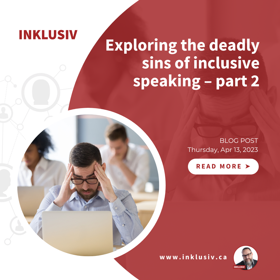 Exploring the deadly sins of inclusive speaking - part 2