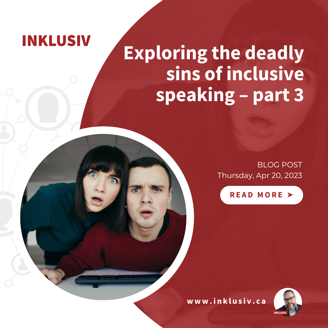 Exploring the deadly sins of inclusive speaking - part 3