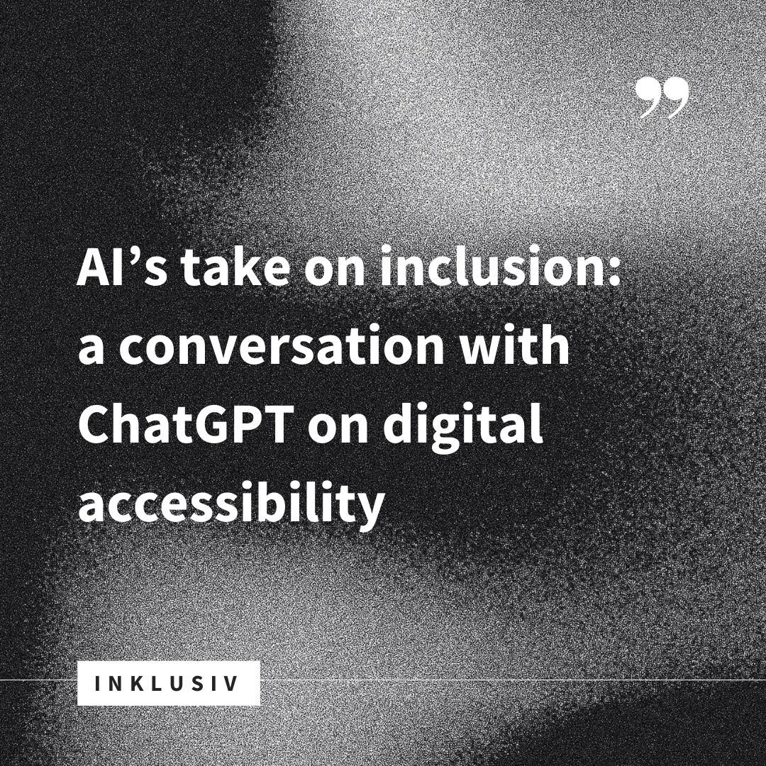 AI’s take on inclusion: a conversation with ChatGPT on digital accessibility