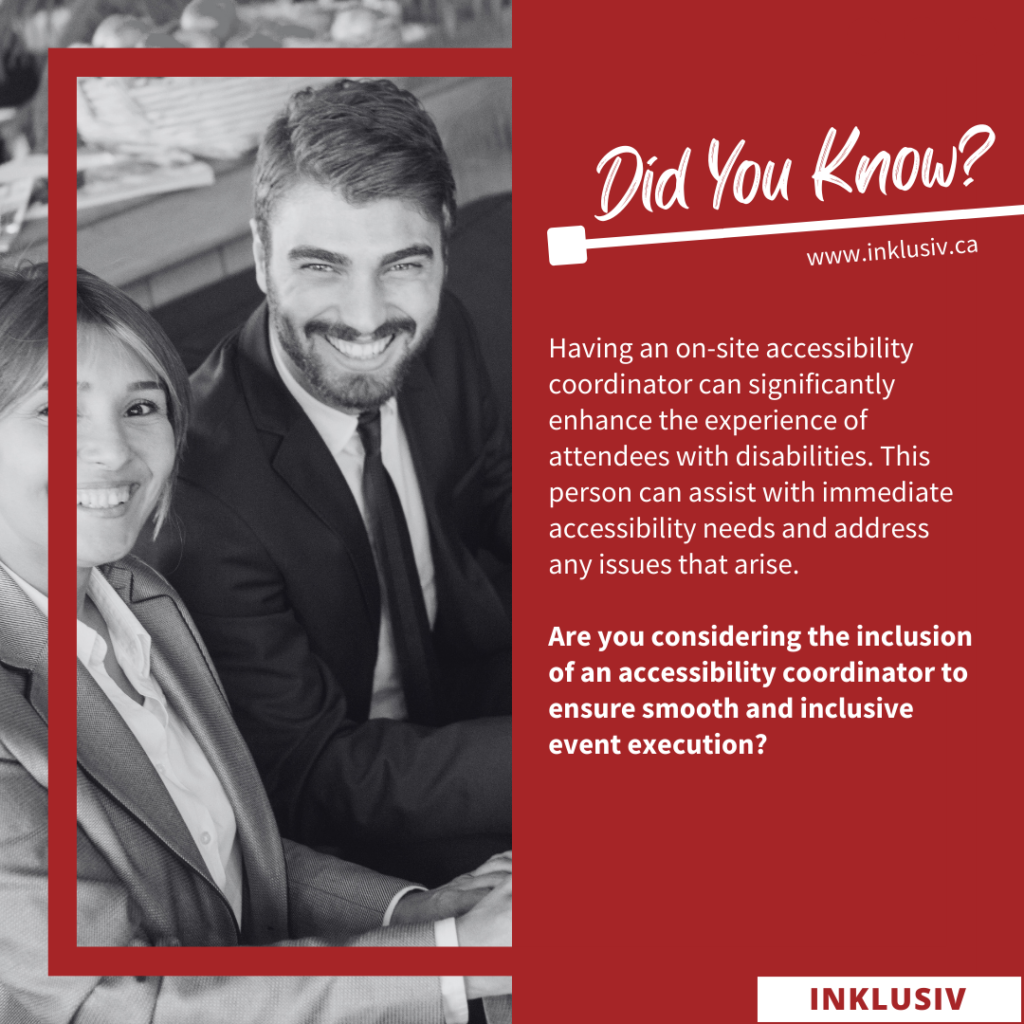 Having an on-site accessibility coordinator can significantly enhance the experience of attendees with disabilities. This person can assist with immediate accessibility needs and address any issues that arise. Are you considering the inclusion of an accessibility coordinator to ensure smooth and inclusive event execution?