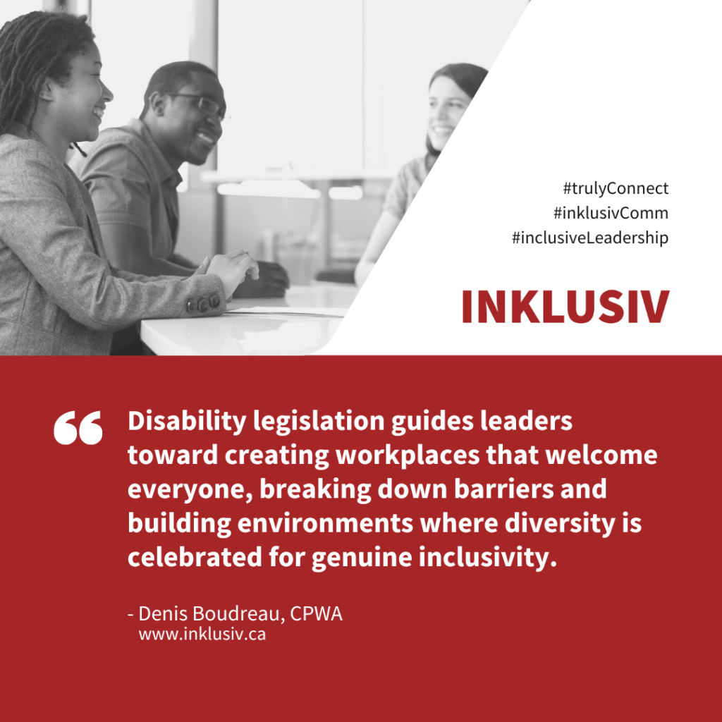 Disability legislation guides leaders toward creating workplaces that welcome everyone, breaking down barriers and building environments where diversity is celebrated for genuine inclusivity.