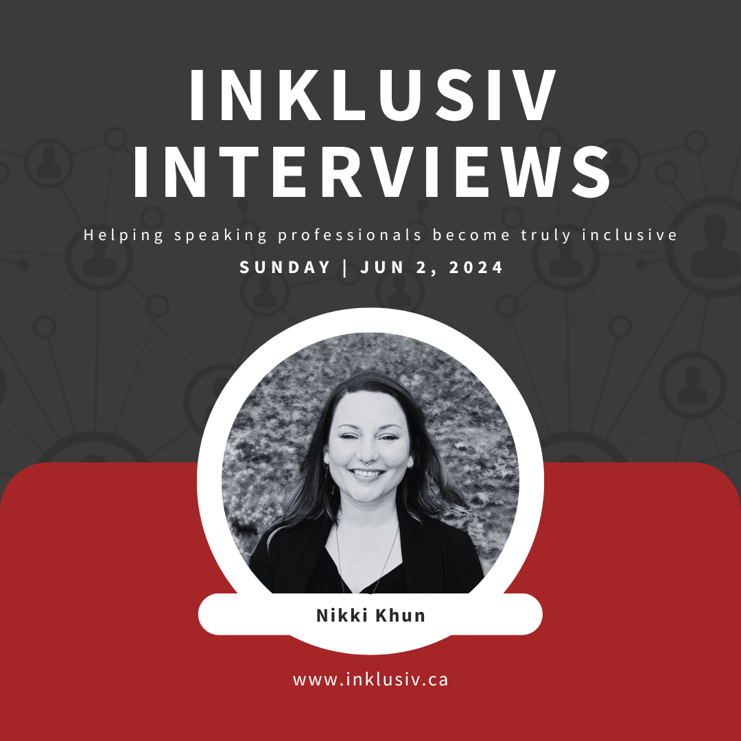 Inklusiv Interviews - Helping speaking professionals become truly inclusive. Sunday June 2nd, 2024. Nikki Khun.