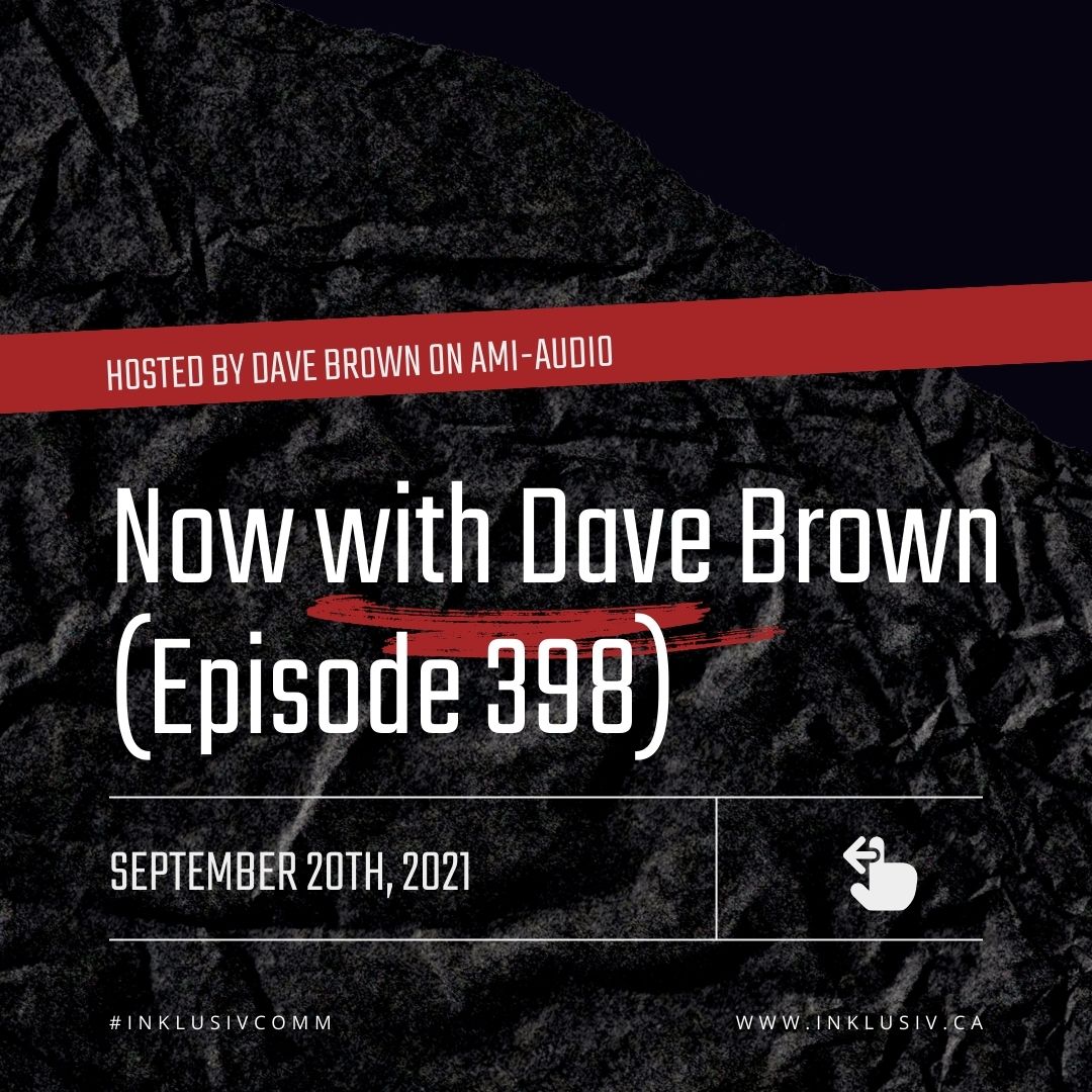 Now with Dave Brown (episode 398) - September, 20th, 2021