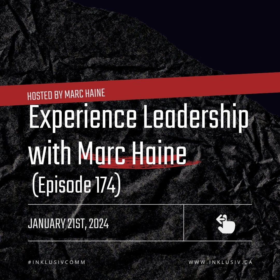 Experience Leadership podcast with Marc Haine, Episode 174 - January 21st, 2024