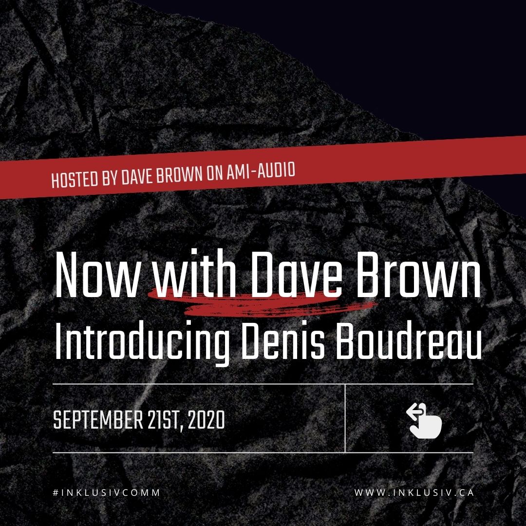 Now with Dave Brown (introducing Denis Boudreau) - September, 21st, 2020