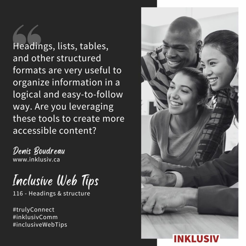Headings, lists, tables, and other structured formats are very useful to organize information in a logical and easy-to-follow way. Are you leveraging these tools to create more accessible content? Headings & structure