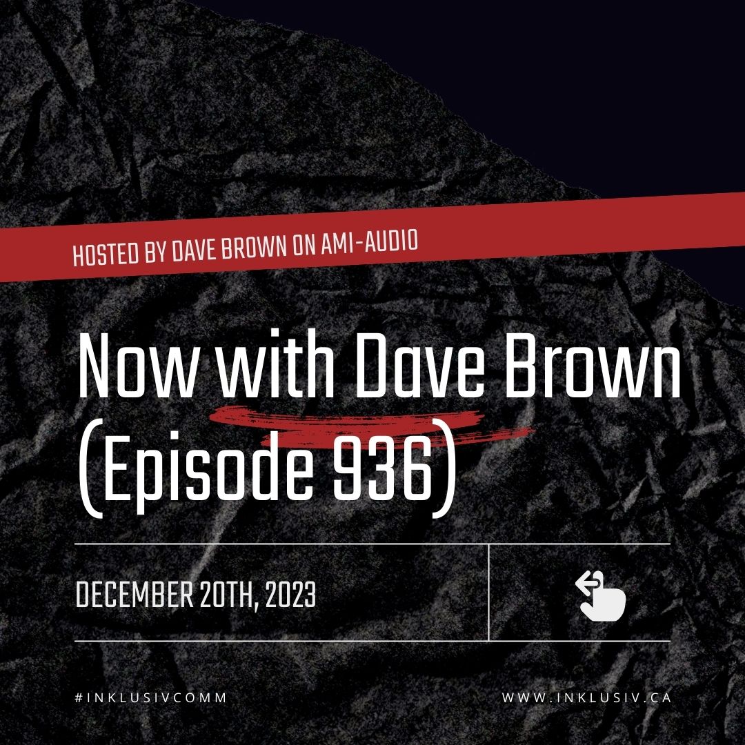 Now with Dave Brown (episode 936) - December 20th, 2023