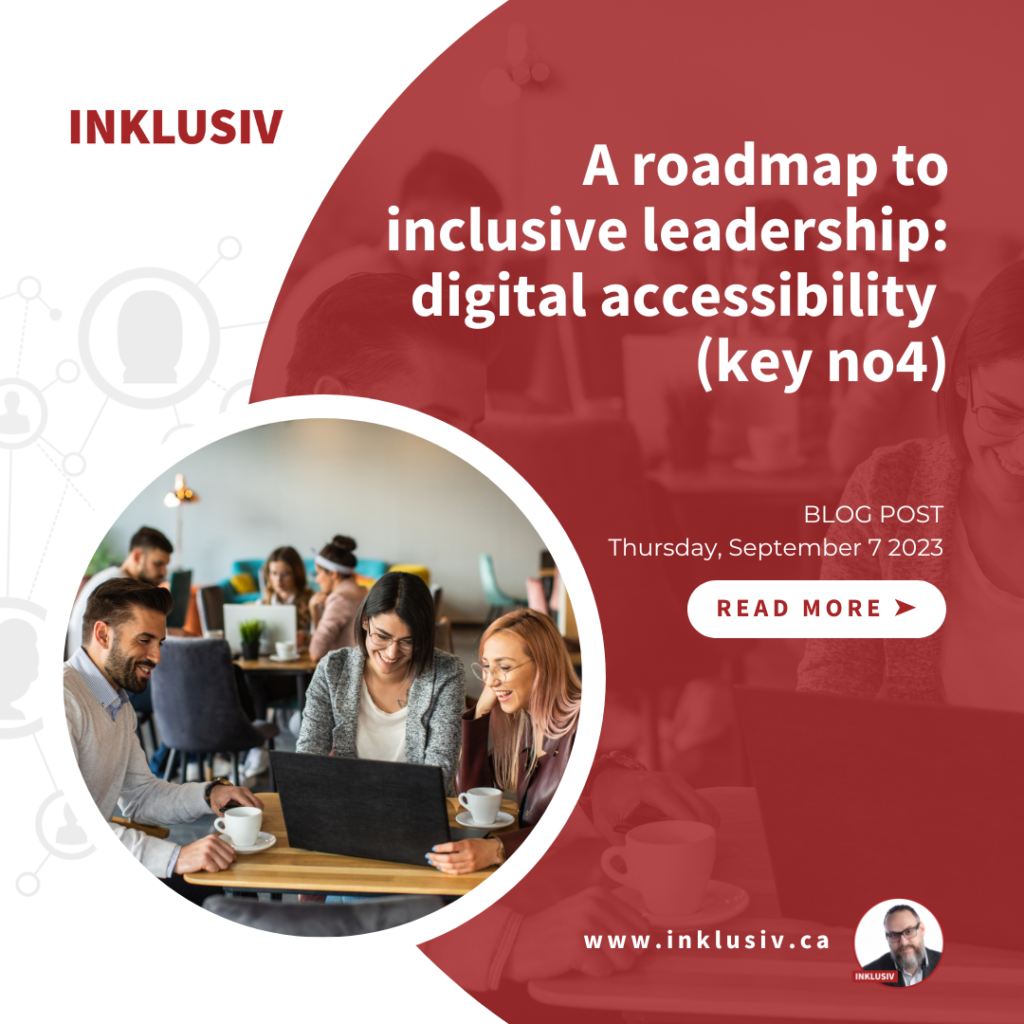 A roadmap to inclusive leadership: digital accessibility (key no4). September 7th, 2023.