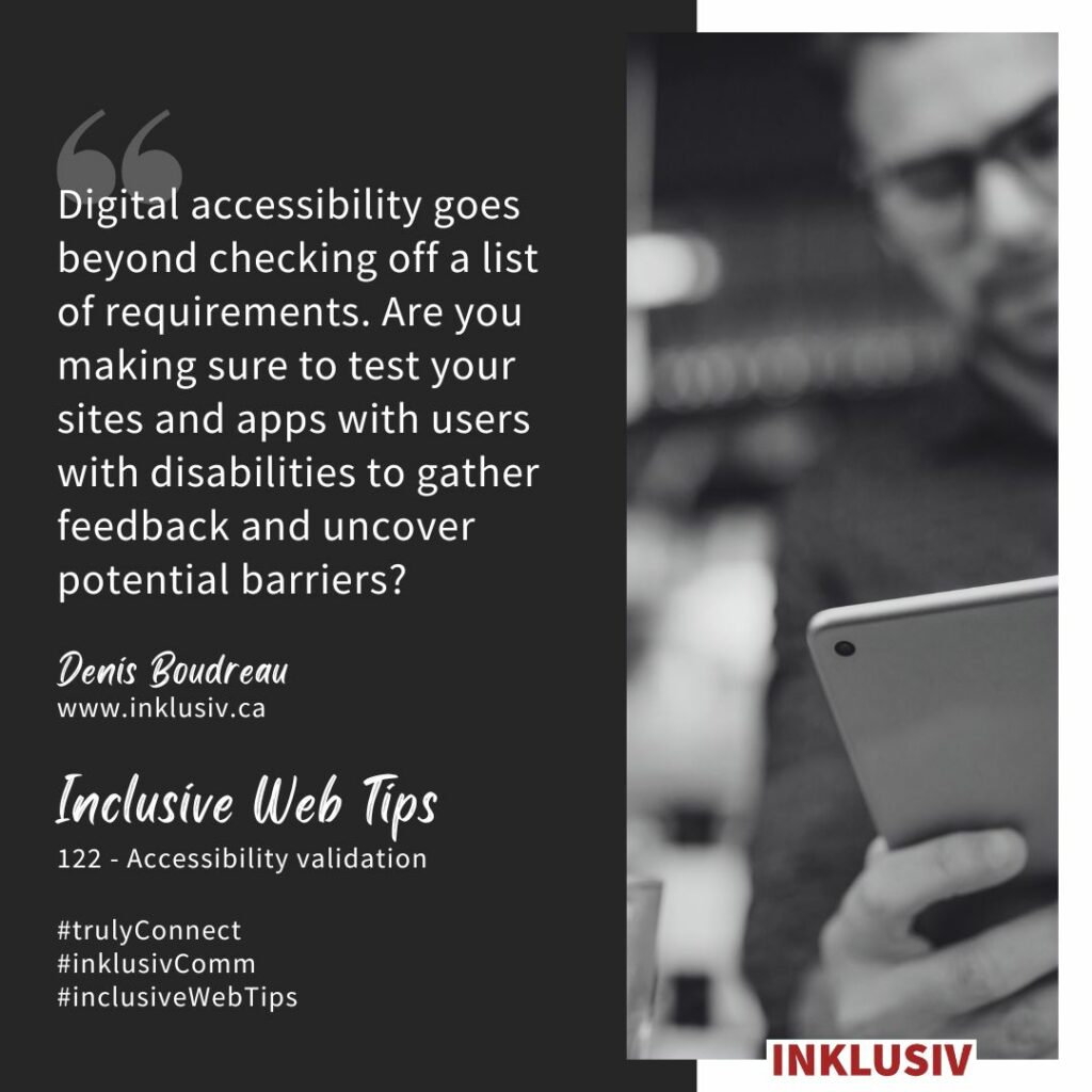 Digital accessibility goes beyond checking off a list of requirements. Are you making sure to test your sites and apps with users with disabilities to gather feedback and uncover potential barriers? Accessibility validation