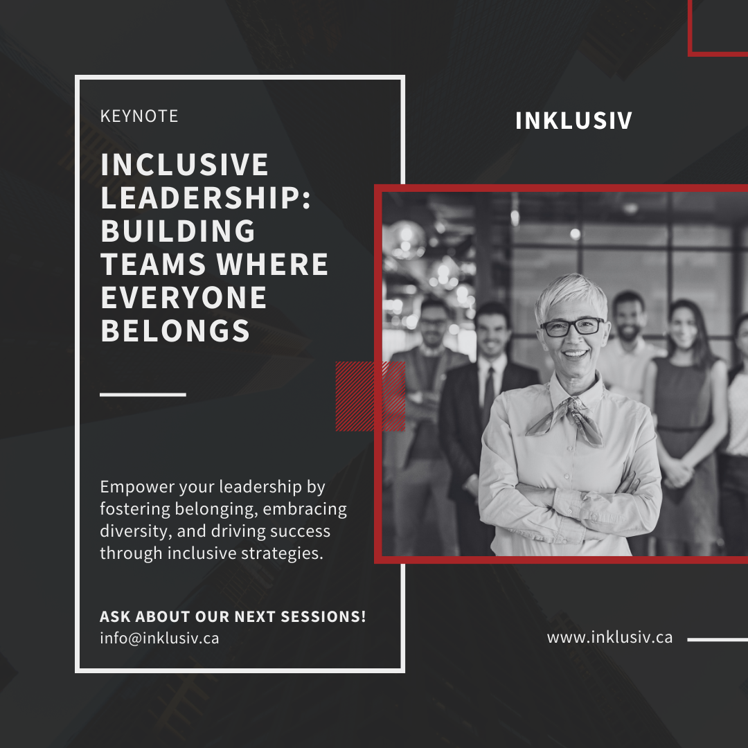 Keynote - Inclusive Leadership: Inclusive Leadership: Building Teams Where Everyone Belongs. Empower your leadership by fostering belonging, embracing diversity, and driving success through inclusive strategies. Ask about our next sessions! info@inklusiv.ca